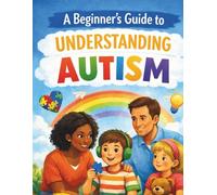Understanding Autism: A Guide for Kids