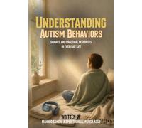 Understanding Autism: Behaviors, Signals, And Practical Approaches In Everyday Life