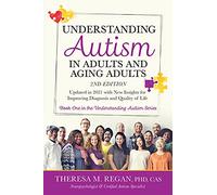 Understanding Autism in Adults and Aging Adults 2nd Edition: Updated in 2021 with New Insights for Improving Diagnosis and Quality of Life