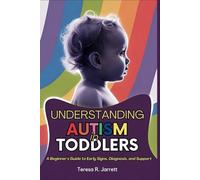Understanding Autism in Toddlers: A Beginner’s Guide to Early Signs, Diagnosis, and Support