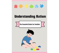 Understanding Autism: The Essential Guide for Families
