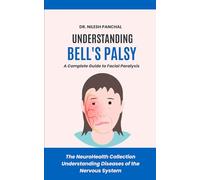 Understanding Bell's Palsy: A Complete Guide to Facial Paralysis