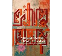 Understanding Biblical Aramaic: Recovering the Relational Language of the Kingdom