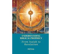 Understanding Biblical Prophecy: From Isaiah to Revelation