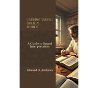 UNDERSTANDING BIBLICAL WORDS: A Guide to Sound Interpretation