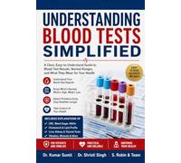 Understanding Blood Tests Simplified: A Patient's Complete Guide to Understanding CBC, Blood Sugar, Cholesterol, Liver Function, Kidney Function, ... Vitamins, Hormones, & Common Laboratory: 8