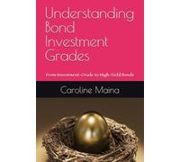 Understanding Bond Investment Grades: From Investment-Grade to High-Yield Bonds: 4