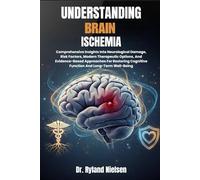 UNDERSTANDING BRAIN ISCHEMIA: Comprehensive Insights Into Neurological Damage, Risk Factors, Modern Therapeutic Options, And Evidence-Based Approaches ... Cognitive Function And Long-Term Well-Being