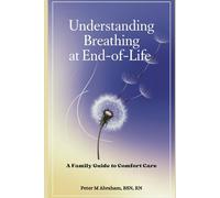 Understanding Breathing at End-of-Life: A Family Guide to Comfort Care
