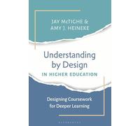 Understanding by Design in Higher Education: Designing Coursework for Deeper Learning
