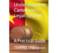 Understanding Cameroon’s Legal System: A Practical Guide