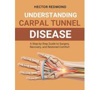 Understanding Carpal Tunnel Release: A Step-by-Step Guide to Surgery, Recovery, and Restored Comfort