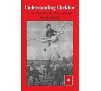 Understanding Chekhov: A Critical Study of Chekhov's Prose and Drama