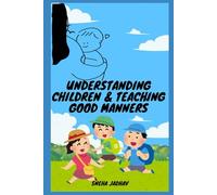 Understanding Children & Teaching Good Manners