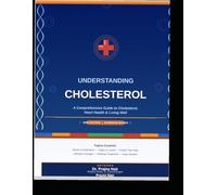 Understanding Cholesterol: A comprehensive guide to Cholesterol