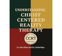 UNDERSTANDING CHRIST CENTERED REALITY THERAPY