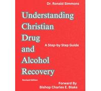 Understanding Christian Drug and Alcohol Recovery: Revised Edition