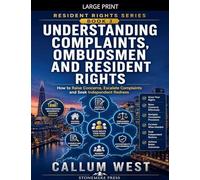 Understanding Complaints, Ombudsmen and Resident Rights: How to Raise Concerns, Escalate Complaints and Seek Independent Redress: 3