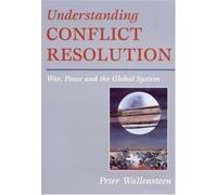 Understanding Conflict Resolution: War, Peace and the Global System