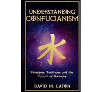 UNDERSTANDING CONFUCIANISM: Principles, Traditions, and the Pursuit of Harmony