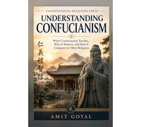 Understanding Confucianism: What it teaches, Why it matters, and How it compares to other religions