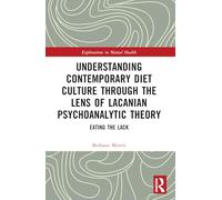 Understanding Contemporary Diet Culture through the Lens of Lacanian Psychoanalytic Theory: Eating the Lack