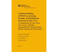 Understanding COVID-19 Among People of Dominican Descent in the U.S.: A Comparison of New York, New Jersey, Florida, Massachusetts, Pennsylvania, Rhode Island and Connecticut