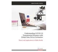 Understanding COVID-19 Transmission Dynamics with Global Data-Driven Estimation: Theory and Applications in Public Health