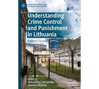 Understanding Crime Control and Punishment in Lithuania: A Punitive Society?