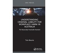 Understanding Criminal Liability for Workplace Harm in Australia: The Reasonably Practicable Standard