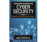 Understanding Cybersecurity: Emerging Governance and Strategy