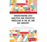 Understanding Data Analytics and Predictive Modelling in the Oil and Gas Industry