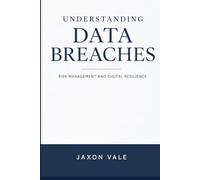 Understanding Data Breaches: Risk Management and Digital Resilience