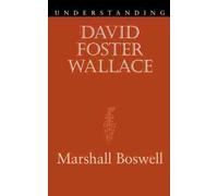 Understanding David Foster Wallace [Lingua inglese]