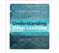 Prince, S: Understanding Deep Learning by Prince, Simon J. D.