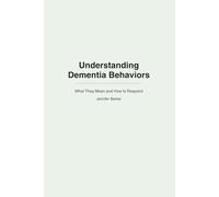 Understanding Dementia Behaviors: What They Mean and How to Respond