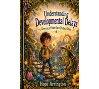 Understanding Developmental Delays: Growing at Your Own Perfect Pace | Developmental Delays Book for Kids | Milestones, Communication, Learning, Confidence & Growth | SEL Book for Kids Ages 4-12
