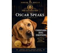 Understanding Dog Emotions: What Your Dog Is Feeling - And How to Help: 3