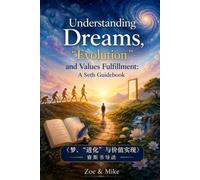 Understanding Dreams, “Evolution” and Value Fulfillment: A Seth Guidebook
