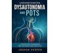 Understanding Dysautonomia and POTS: A Practical Handbook for Patients and Families