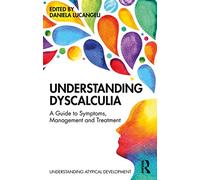 Understanding Dyscalculia: A guide to symptoms, management and treatment