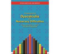 Understanding Dyscalculia and Numeracy Difficulties: A Guide for Parents, Teachers and Other Professionals