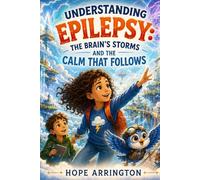 Understanding Epilepsy: The Brain’s Storms and the Calm That Follows | Epilepsy Book for Kids | Brain Health, Friendship & Emotional Learning Adventure Ages 4-8, 5-7, 8-12