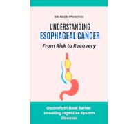 Understanding Esophageal Cancer: From Risk to Recovery