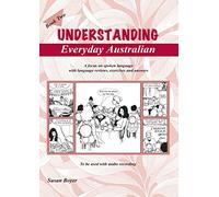 Understanding Everyday Australian - Book Two: A Focus on Spoken Language with Language Reviews, Exercises and Answers