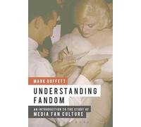 Understanding Fandom: Media Fan Culture