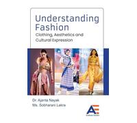 Understanding Fashion: Clothing, Aesthetics and Cultural Expression