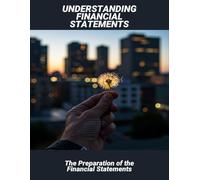 Understanding Financial Statements: The Preparation Of The Financial Statements