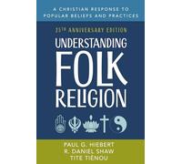 Understanding Folk Religion: 25th Anniversary Edition: A Christian Response to Popular Beliefs and Practices: 67