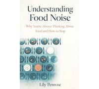 Understanding Food Noise: Why You’re Always Thinking About Food and How to Stop